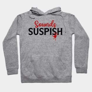 Sounds Suspish Hoodie